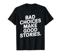 Bad Choices Make Good Stories Festival Party Aventure T-Shirt