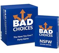 Bad Choices - The Have You Ever Party Game + The Nsfw Savage Edition