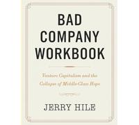 Bad Company Workbook: Venture Capitalism and the Collapse of Middle-Class Hope