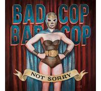 BAD COP/BAD COP - NOT SORRY VINYL LP NEUF
