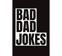 BAD DAD JOKES BOOK: Sooo Bad They are Good * Awfully Good * 100 pages of Jokes * 6x9 inch, 100 pages* Gift for Birthday, Holiday and Free Time