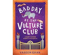 Bad Day at the Vulture Club: Baby Ganesh Agency Book 5