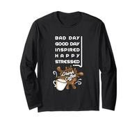 Bad Day Good Day Drink Coffee Lover Funny Coffee Lover Manche Longue