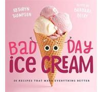 Bad Day Ice Cream by Kathryn Thompson Barbara Beery Kathryn Thompson (Auteur)
