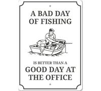 Bad Day Of Fishing Better Than Good At The Office Sign