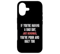 Bad Day Poor Ugly Sarcastic Dark Humour Negativité Blague Drôle Coque pour iPhone 17
