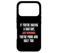 Bad Day Poor Ugly Sarcastic Dark Humour Negativité Blague Drôle Coque pour iPhone 17 Pro