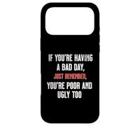 Bad Day Poor Ugly Sarcastic Dark Humour Negativité Blague Drôle Coque pour iPhone 17 Pro Max