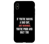 Bad Day Poor Ugly Sarcastic Dark Humour Negativité Blague Drôle Coque pour iPhone XS Max