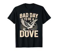 Bad Day to Be a Dove Bird Hunting Citation for Outdoorsmen T-Shirt