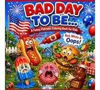 Bad Day To Be...: A Funny Patriotic Coloring Book for Kids