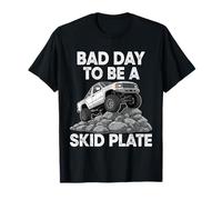 Bad Day to Be a Skid Plate Off-Roading 4x4 Humour T-Shirt