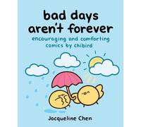 Bad Days Aren’t Forever: Encouraging and Comforting Comics from Chibird