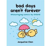 Bad Days Aren’t Forever Encouraging Comics from Chibird - Jacqueline Chen - Andrews McMeel Publishing - ebook (ePub) - Livre