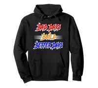 Bad Days Build Better Days Texte de motivation Sweat à Capuche