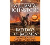 Bad Days for Bad Men Smoke Jensens American Justice by J.A. Johnstone J.A. Johnstone (Auteur)