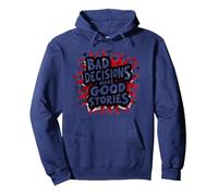 Bad Decisions Make Good Stories Funny Party Humour Sweat à Capuche, Unisexe pour Adultes, Bleu Marine, XL
