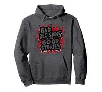 Bad Decisions Make Good Stories Funny Party Humour Sweat à Capuche, Unisexe pour Adultes, Chiné Foncé, L