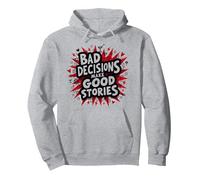 Bad Decisions Make Good Stories Funny Party Humour Sweat à Capuche, Unisexe pour Adultes, Gris Chiné, XL