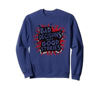 Bad Decisions Make Good Stories Funny Party Humour Sweatshirt, Unisexe pour Adultes, Bleu Marine, M