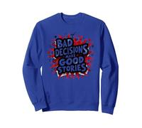 Bad Decisions Make Good Stories Funny Party Humour Sweatshirt, Unisexe pour Adultes, Bleu Royal, S