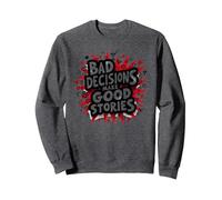 Bad Decisions Make Good Stories Funny Party Humour Sweatshirt, Unisexe pour Adultes, Chiné Foncé, S