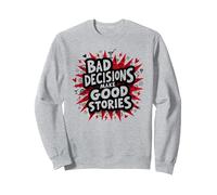 Bad Decisions Make Good Stories Funny Party Humour Sweatshirt, Unisexe pour Adultes, Gris Chiné, M