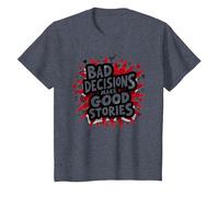 Bad Decisions Make Good Stories Funny Party Humour T-Shirt, Enfant, Bleu Chiné, 12 Ans