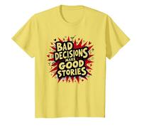Bad Decisions Make Good Stories Funny Party Humour T-Shirt, Enfant, Citron, 2 Ans