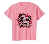 Bad Decisions Make Good Stories Funny Party Humour T-Shirt, Enfant, Rose, 6 Ans