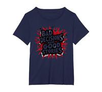 Bad Decisions Make Good Stories Funny Party Humour T-Shirt, Femme Grandes Tailles, Bleu Marine, 4X
