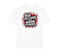 Bad Decisions Make Good Stories Funny Party Humour T-Shirt, Homme Grandes Tailles, Blanc, 3X Tall