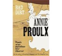 Bad Dirt by Annie Proulx Paperback Book Proulx, Annie (Auteur)