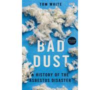 Bad Dust A History of the Asbestos Disaster - Tom White - Repeater - ebook (ePub) - Livre