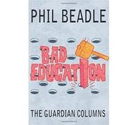 Bad Education: The Guardian Columns Beadle, Phil (Auteur)