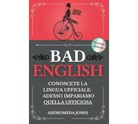 Bad English: Conoscete la lingua ufficiale. Adesso impariamo quella ufficiosa