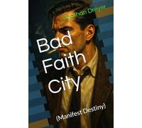 Bad Faith City: Manifest Destiny