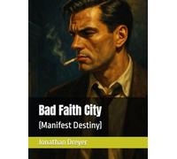 Bad Faith City: Manifest Destiny