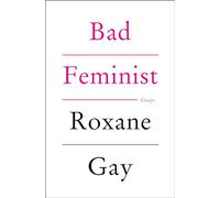 Bad Feminist: Essays