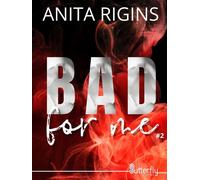 Bad for me #2 - Anita Rigins - Butterfly Eds - broché - Roman