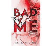 Bad for me - tome 1: La première romance sombre d'Anita Rigins