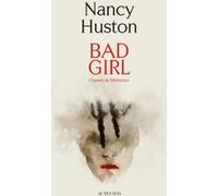 Bad Girl Nancy Huston (Auteur)