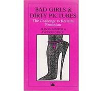 Bad Girls Dirty Pictures by Avedon Carol Alison Assiter (Auteur)