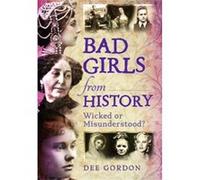 Bad Girls From History Dee Gordon, (Auteur)