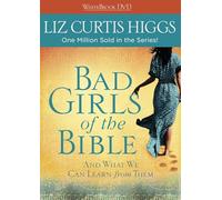 Bad Girls of the Bible: And What We Can Learn from Them