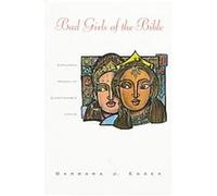 Bad Girls of the Bible Barbara J. Essex (Auteur)