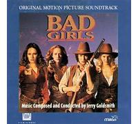 Bad Girls: Original Motion Picture Soundtrack by Jerry Goldsmith