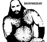 Bad Guys - Bad Guynaecology [Import]