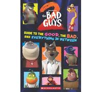 Bad Guys Movie 2: Guide to the Good, the Bad, and Everything in Between