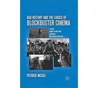 Bad History And The Logics Of Blockbuster Cinema